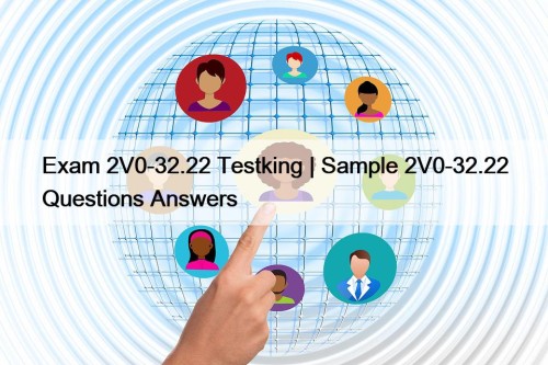 Exam 2V0-32.22 Testking | Sample 2V0-32.22 Questions Answers