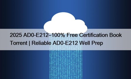 2025 AD0-E212–100% Free Certification Book Torrent | Reliable ...